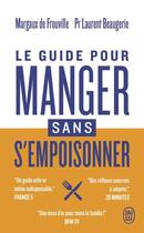 Couverture du livre « Le guide pour manger sans s'empoisonner » de Laurent Beaugerie et Margaux De Frouville aux éditions J'ai Lu