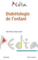 Couverture du livre « Diabétologie de l'enfant » de Marc Nicolino et Regis Coutant aux éditions Elsevier-masson