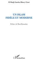 Couverture du livre « Un islam fidèle et moderne » de El Hadji Samba Khary Cisse aux éditions Editions L'harmattan