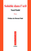 Couverture du livre « Soluble dans l'oeil » de Yusuf Kadel aux éditions Editions Acoria