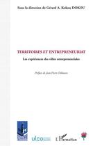 Couverture du livre « Territoires et entrepreneuriat les expériences des villes entrepreneuriales » de Gerard A. Kokou Dokou aux éditions L'harmattan