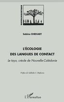 Couverture du livre « L'écologie des langues de contact ; le tayo, créole de Nouvelle-Calédonie » de Sabine Ehrhart aux éditions L'harmattan