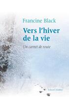 Couverture du livre « Vers l'hiver de la vie ; un carnet de route » de Francine Black aux éditions Amalthee