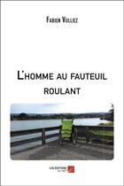 Couverture du livre « L'homme au fauteuil roulant » de Fabien Vulliez aux éditions Editions Du Net