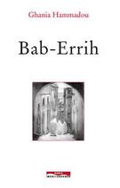 Couverture du livre « Bab-Errih » de Ghania Hammadou aux éditions Paris-mediterranee
