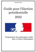 Couverture du livre « Guide pour l'élection présidentielle (édition 2022) » de Gaspard Ohlmann aux éditions Books On Demand