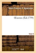 Couverture du livre « OEuvres. Tome 9 » de Aguesseau/Andre aux éditions Hachette Bnf