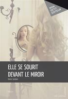 Couverture du livre « Elle se sourit devant le miroir » de Denis Sardain aux éditions Publibook