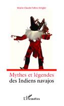 Couverture du livre « Mythes et légendes des indiens Navajos » de Marie-Claude Feltes-Strigler aux éditions L'harmattan