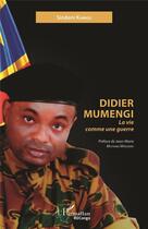 Couverture du livre « Didier Mumengi ; la vie comme une guerre » de Sindani Kiangu aux éditions L'harmattan