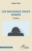 Couverture du livre « Les nouveaux veufs mariés » de Gabriel Tagne aux éditions L'harmattan