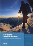 Couverture du livre « Sommets du Mont-Blanc ; les plus belles courses de facile à difficile » de Florence Lelong et Jean-Louis Laroche aux éditions Glenat
