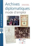 Couverture du livre « Archives diplomatiques ; mode d'emploi » de  aux éditions Archives Et Culture