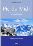 Couverture du livre « Pic du Midi ; cent ans de vie et de science en haute montagne » de Emmanuel Davoust aux éditions Msm