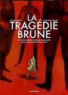 Couverture du livre « La tragédie brune » de Thomas Cadene et Christophe Gaultier aux éditions Arenes
