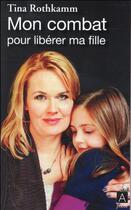 Couverture du livre « Sauvée ; mon combat pour libérer ma fille » de Tina Rothkamm aux éditions Archipoche