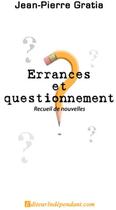 Couverture du livre « Errances et questionnement » de Jean-Pierre Gratia aux éditions Edilivre-aparis