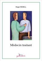 Couverture du livre « Médecin traitant » de Roger Rewell aux éditions Graine D'auteur