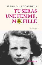 Couverture du livre « Tu seras une femme, ma fille » de Jean-Louis Coatrieux aux éditions Riveneuve