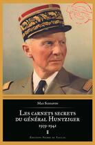 Couverture du livre « Les carnets secrets du Général Huntziger, 1939-1941 » de Max Schiavon aux éditions Editions Pierre De Taillac