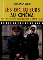 Couverture du livre « Les dictateurs au cinéma ; les totalitarismes européens sur le grand écran » de Stefano Giani aux éditions Gremese