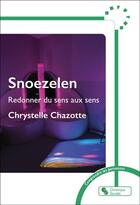 Couverture du livre « Snoezelen : Redonner du sens aux sens » de Chrystelle Chazotte aux éditions Chronique Sociale