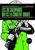 Couverture du livre « Les 30 salopards qui se la coulent douce » de Fabrice Colin et Xavier Maumejean et Stephane Trapier aux éditions Le Contrepoint