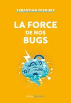 Couverture du livre « La force de nos bugs » de Sebastian Dieguez aux éditions Humensciences