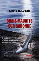 Couverture du livre « Quais maudits sur garonne » de Chris Raveri aux éditions France Libris