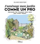 Couverture du livre « J'aménage mon jardin comme un pro » de Olivier Dekeyser aux éditions Eyrolles