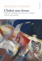 Couverture du livre « L'infini sans forme : explorations cliniques des états non névrotiques » de Riccardo Lombardi aux éditions Ithaque