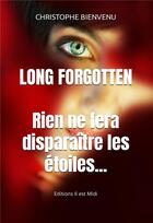 Couverture du livre « Long forgotten : rien ne fera disparaître les étoiles ... » de Christophe Bienvenu aux éditions Il Est Midi