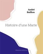 Couverture du livre « Histoire d'une marie » de Andre Baillon aux éditions Hesiode