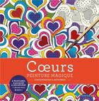 Couverture du livre « Coeurs : peinture magique ; concentration et antistress » de  aux éditions Marabout