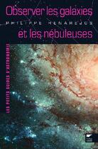 Couverture du livre « Observer les galaxies et les nébuleuses » de Philippe Henarejos aux éditions Delachaux & Niestle