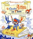 Couverture du livre « Le chevalier Arthus cherche enfant sachant lire et écrire pour aventures fantastiques » de Naumann-Villemin C. aux éditions Rageot