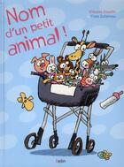 Couverture du livre « Nom d'un petit animal ! t.1 » de Yves Calarnou et Vincent Gaudin aux éditions Belin