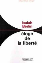 Couverture du livre « Eloge de la liberte » de Isaiah Berlin aux éditions Calmann-levy