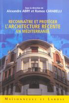 Couverture du livre « Reconnaitre Et Proteger L'Architecture Recente En Mediterranne » de Abry/Carabelli aux éditions Maisonneuve Larose