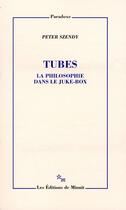 Couverture du livre « Tubes : la philosophie dans le juke-box » de Peter Szendy aux éditions Minuit