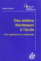 Couverture du livre « Ateliers montessori a l'ecole maternelle » de Missant B aux éditions Esf