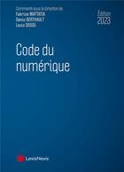 Couverture du livre « Code du numérique (édition 2023) » de Fabrice Mattatia et Louis Degos et Denis Berthauls aux éditions Lexisnexis