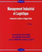 Couverture du livre « Management industriel et logistique ; concevoir et piloter la supply chain (5e édition) » de Gerard Baglin aux éditions Economica