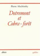 Couverture du livre « Dotremont et Cobra-forêt » de Pierre Alechinsky aux éditions Galilee