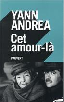 Couverture du livre « Cet amour-là » de Yann Andrea aux éditions Pauvert