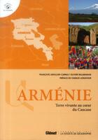 Couverture du livre « L'Arménie ; terre vivante au coeur du Caucase » de Francois Ardillier-Carras et Olivier Balabanian aux éditions Glenat