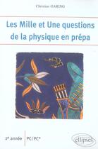 Couverture du livre « Les 1001 questions de la physique en prépa ; 2ème année pc-pc » de Garing aux éditions Ellipses