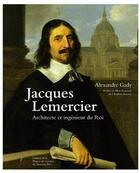 Couverture du livre « Jacques lemercier - architecte et ingenieur du roi » de Alexandre Gady aux éditions Maison Des Sciences De L'homme