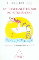 Couverture du livre « La confiance en soi de votre enfant » de Gisele George aux éditions Odile Jacob