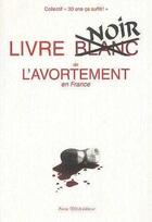 Couverture du livre « Livre blanc de l'avortement en france » de  aux éditions Tequi